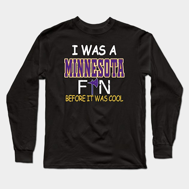 Minnesota Pro Football - Fan Before It Was Cool Long Sleeve T-Shirt by FFFM